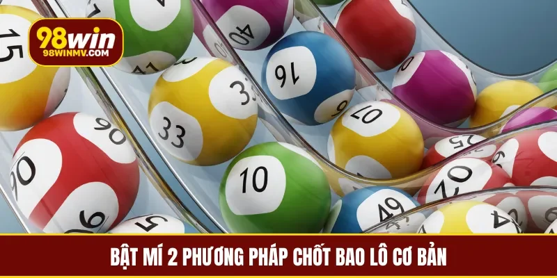 Bật mí 2 phương pháp chốt bao lô cơ bản