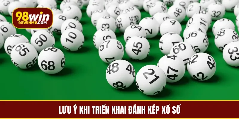 Lưu ý khi triển khai đánh kép xổ số