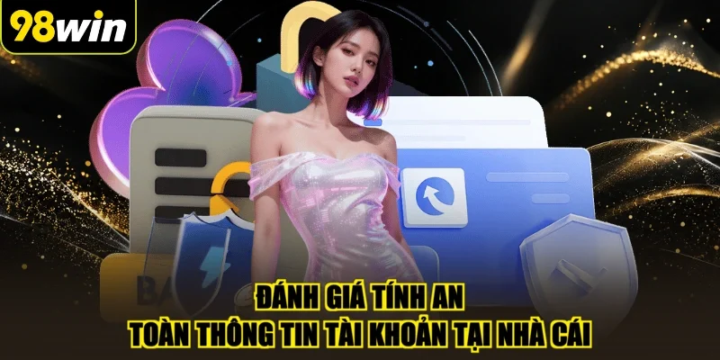 Đánh giá tính an toàn thông tin tài khoản tại nhà cái